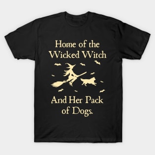 Home Of The Wicked Witch And Her Pack Of Dog Funny Halloween T-Shirt